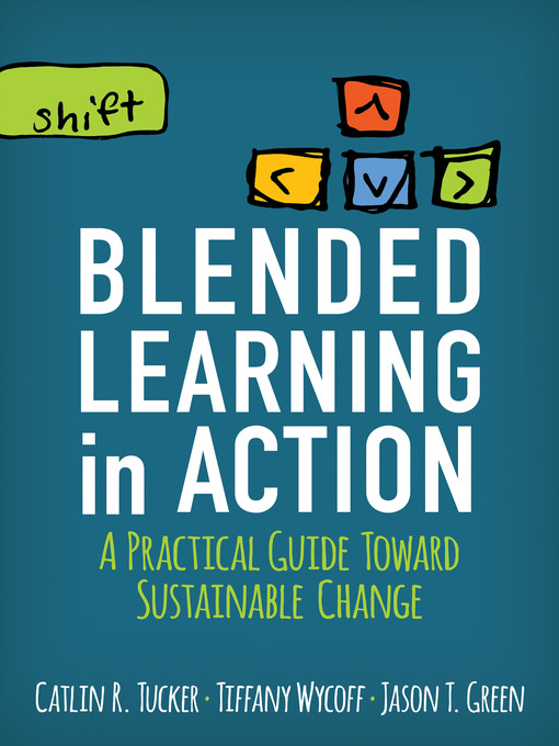 Title details for Blended Learning in Action by Catlin R. Tucker - Available